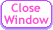 Close Window